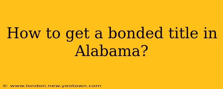 How to get a bonded title in Alabama?