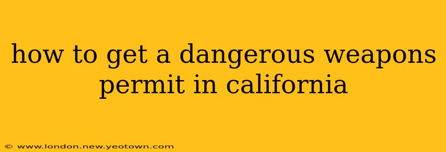 how to get a dangerous weapons permit in california