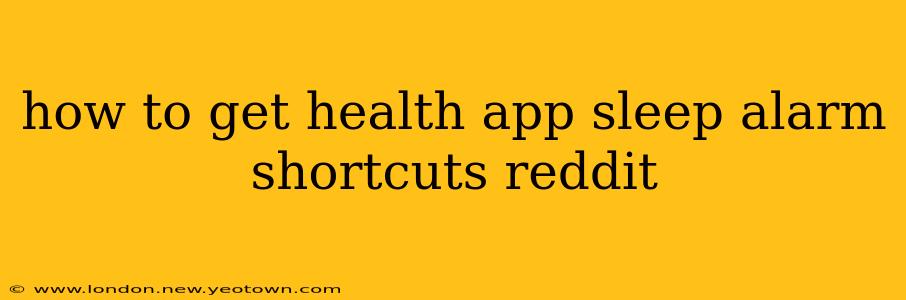how to get health app sleep alarm shortcuts reddit
