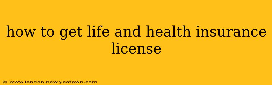 how to get life and health insurance license