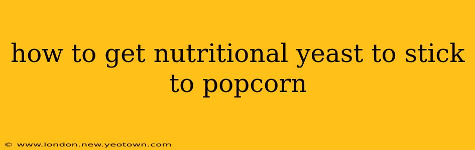 how to get nutritional yeast to stick to popcorn