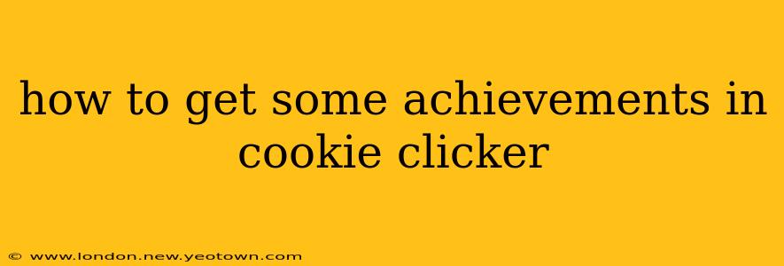 how to get some achievements in cookie clicker