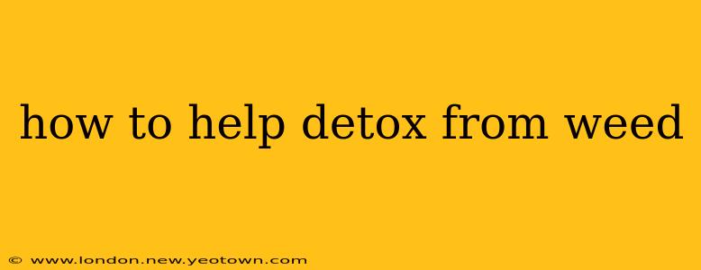 how to help detox from weed