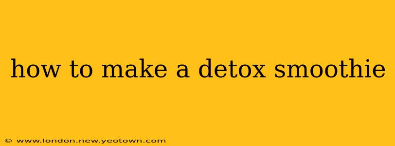 how to make a detox smoothie