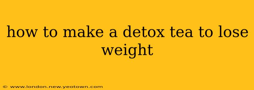 how to make a detox tea to lose weight