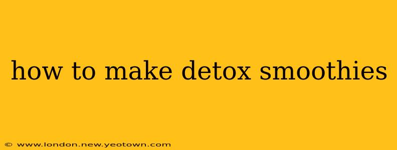 how to make detox smoothies