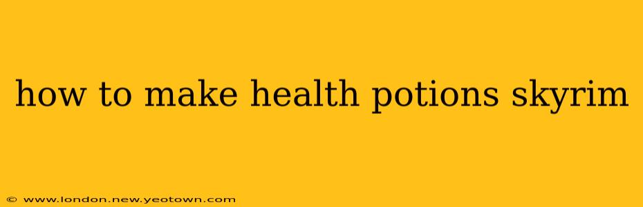 how to make health potions skyrim