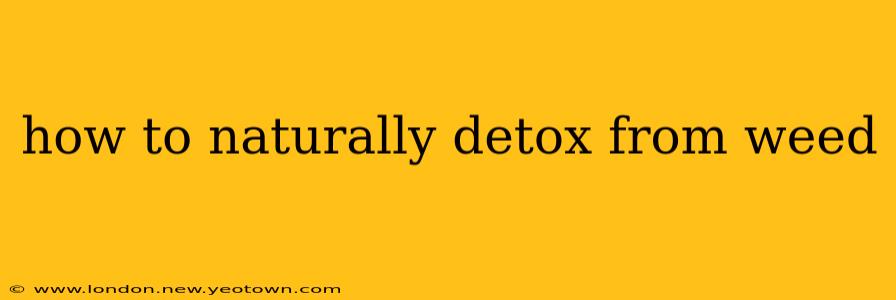 how to naturally detox from weed