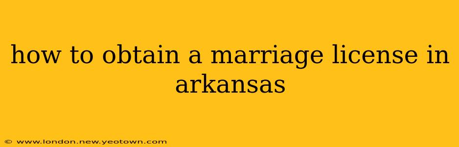 how to obtain a marriage license in arkansas