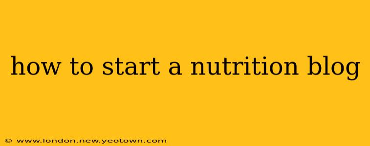 how to start a nutrition blog