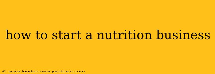 how to start a nutrition business