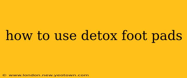 how to use detox foot pads