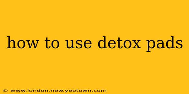 how to use detox pads