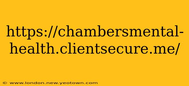 https://chambersmental-health.clientsecure.me/ https://chambersmental-health.clientsecure.me/