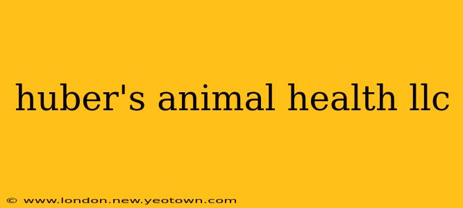 huber's animal health llc