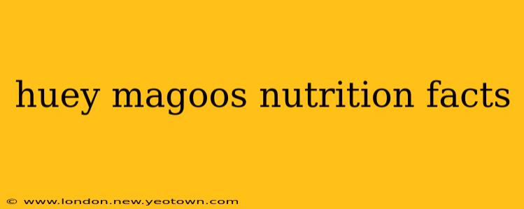 huey magoos nutrition facts