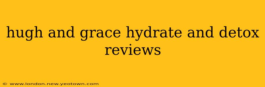hugh and grace hydrate and detox reviews