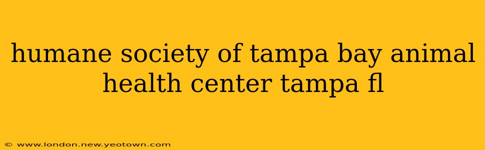 humane society of tampa bay animal health center tampa fl