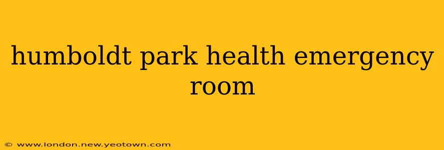humboldt park health emergency room