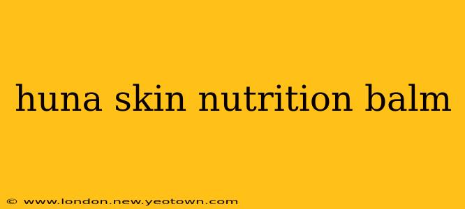 huna skin nutrition balm