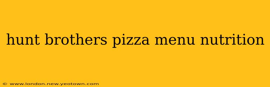 hunt brothers pizza menu nutrition