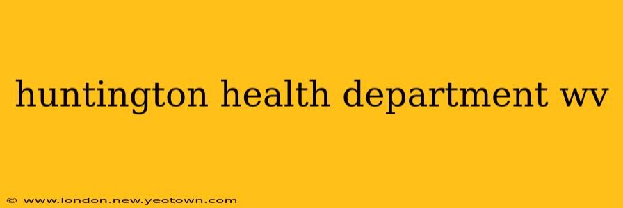 huntington health department wv