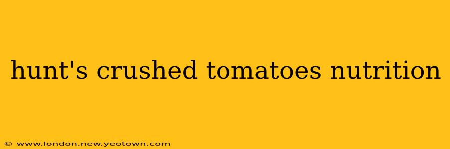 hunt's crushed tomatoes nutrition