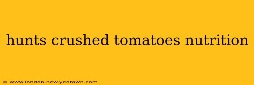 hunts crushed tomatoes nutrition
