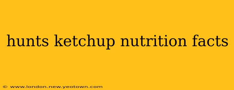 hunts ketchup nutrition facts