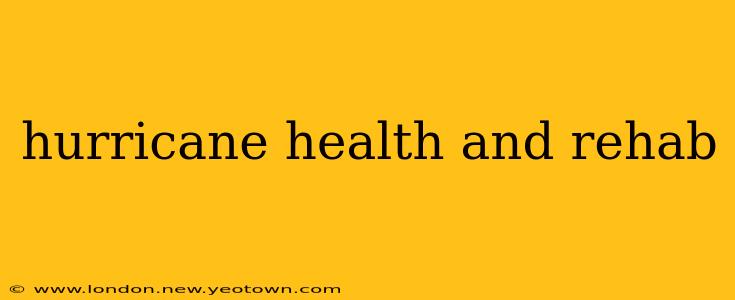 hurricane health and rehab