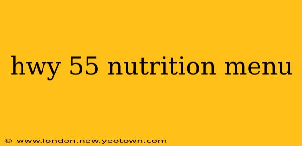 hwy 55 nutrition menu