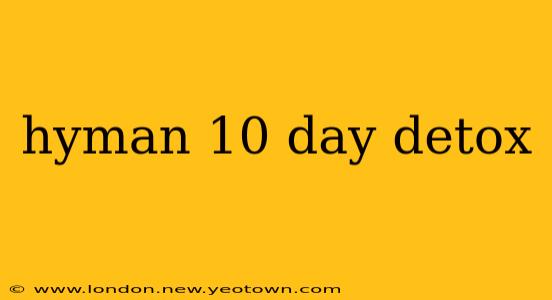 hyman 10 day detox