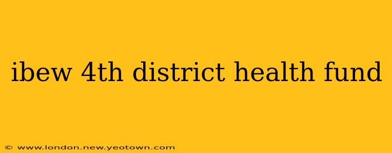 ibew 4th district health fund