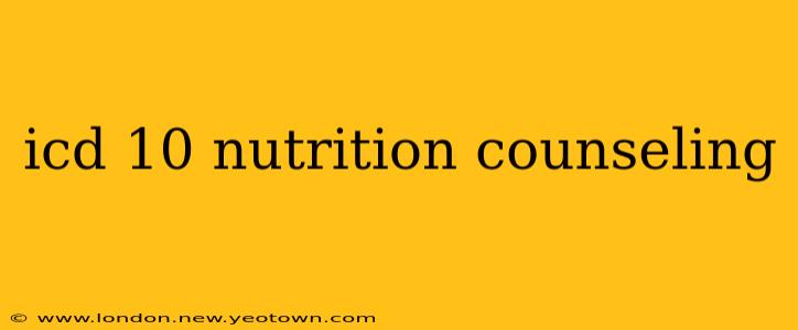 icd 10 nutrition counseling