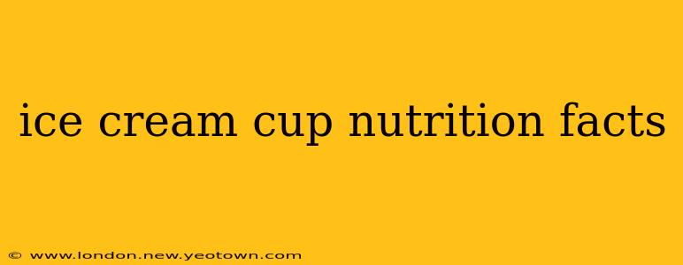 ice cream cup nutrition facts