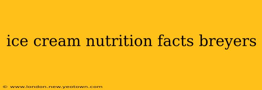ice cream nutrition facts breyers