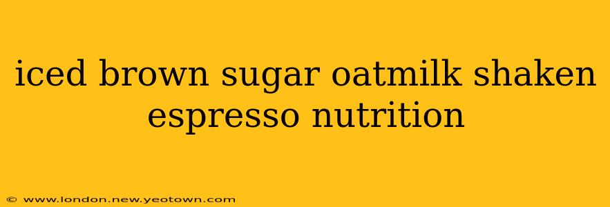 iced brown sugar oatmilk shaken espresso nutrition