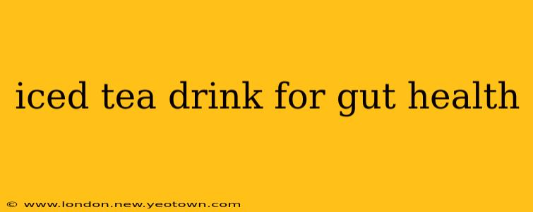 iced tea drink for gut health