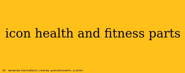 icon health and fitness parts