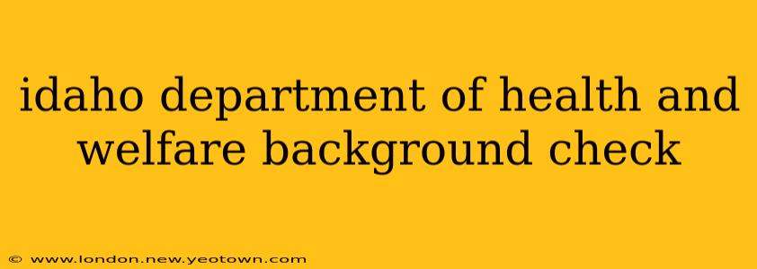 idaho department of health and welfare background check