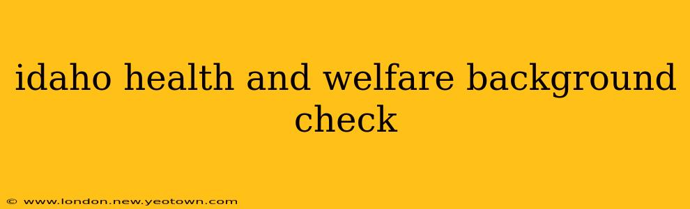 idaho health and welfare background check