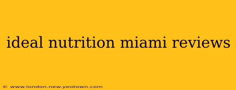 ideal nutrition miami reviews