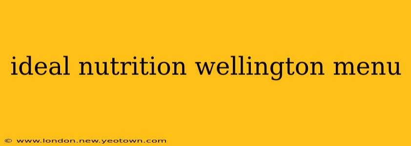 ideal nutrition wellington menu