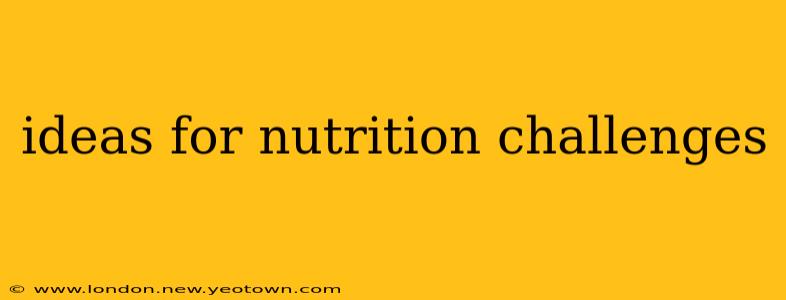 ideas for nutrition challenges