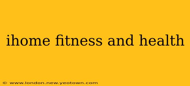ihome fitness and health
