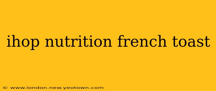 ihop nutrition french toast