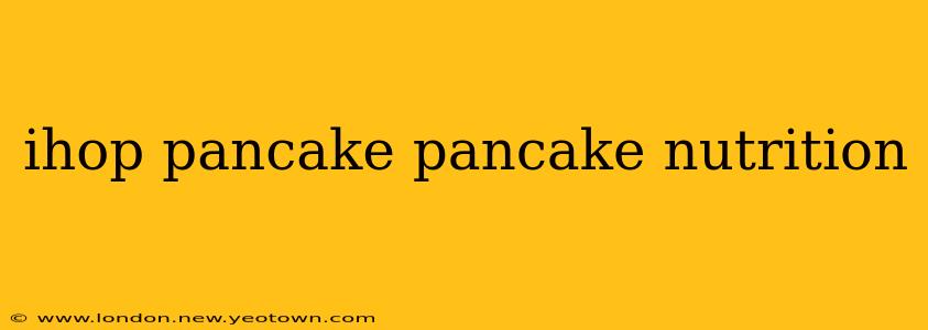 ihop pancake pancake nutrition