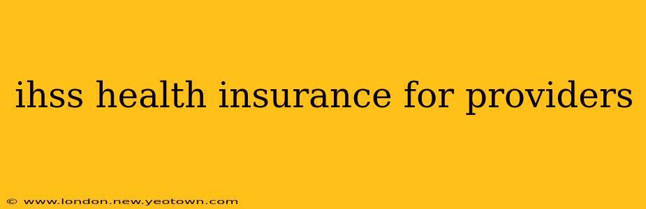 ihss health insurance for providers