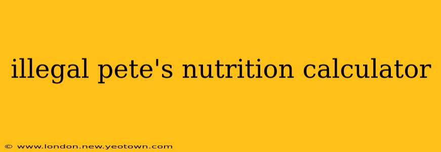 illegal pete's nutrition calculator