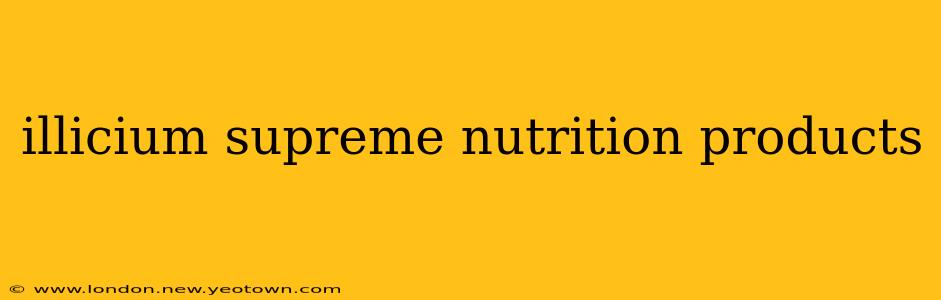 illicium supreme nutrition products